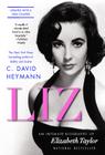 Liz: An Intimate Biography of Elizabeth Taylor (updated with a new chapter) By C. David Heymann Cover Image