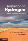 Transition to Hydrogen By Alexander Wokaun (Editor), Erik Wilhelm (Editor) Cover Image