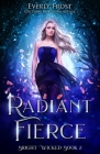 Radiant Fierce By Everly Frost Cover Image