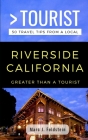 Greater Than a Tourist- Riverside California USA: 50 Travel Tips from a Local By Greater Than a. Tourist, Marc J. Feldstein Cover Image