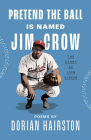 Pretend the Ball Is Named Jim Crow: The Story of Josh Gibson Cover Image