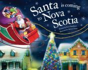 Santa Is Coming to Nova Scotia (Santa Is Coming...) By Steve Smallman, Robert Dunn (Illustrator) Cover Image