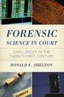 Forensic Science in Court: Challenges in the Twenty First Century (Issues in Crime and Justice) Cover Image
