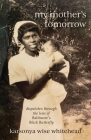 my mother's tomorrow: dispatches through the lens of Baltimore's Black Butterfly By Karsonya Wise Whitehead Cover Image