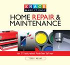 Home Repair & Maintenance: An Illustrated Problem Solver (Knack: Make It Easy) Cover Image