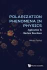 Polarization Phenomena in Physics: Applications to Nuclear Reactions By Makoto Tanifuji Cover Image