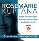 Rosemarie Kuptana - The Female Leader Who Fought for the Rights of the Inuit People Canadian History for Kids True Canadian Heroes - Indigenous People Cover Image