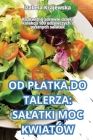 Od Platka Do Talerza: Salatki Moc Kwiatów Cover Image