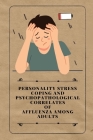 Personality stress coping and Psychopathological correlates of affluenza among adults By Tyagi Pooja Cover Image