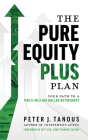 The Pure Equity Plus Plan: Your Path to a Multi-Million Dollar Retirement Cover Image