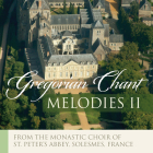 Gregorian Melodies II: Gregorian Chant By The Monastic Choir of St. Peter's Abbey of Solesmes (By (artist)) Cover Image