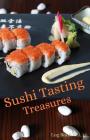 Sushi Tasting Treasures Log Book Vol. 12: A Comprehensive Tracker for Your Tasting Adventure By Sushi Tasting Treasures Cover Image
