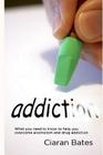 Addiction: What you need to know to help you overcome alcoholism and drug addiction Cover Image