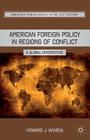 American Foreign Policy in Regions of Conflict: A Global Perspective (American Foreign Policy in the 21st Century) By H. Wiarda Cover Image