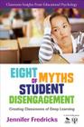 Eight Myths of Student Disengagement: Creating Classrooms of Deep Learning (Classroom Insights from Educational Psychology) Cover Image