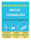 Prefixes and Suffixes Medical Terminology - The Big Book of Medical Terminology Workbook - 473+ Terms, Prefixes, Suffixes, Matching Game, Table Review By David Fletcher Cover Image