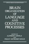 Brain Organization of Language and Cognitive Processes (Critical Issues in Neuropsychology) By Alfredo Ardila (Editor), Feggy Ostrosky-Solis (Editor) Cover Image