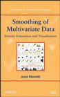 Smoothing of Multivariate Data: Density Estimation and Visualization By Jussi Sakari Klemelä Cover Image