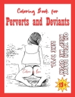 Coloring Book for Perverts and Deviants: Wild Dirty Vulgar Funny Talk will make You addicted to this book: 18+ only: NSFW By Colors Of Love Cover Image