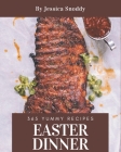 365 Yummy Easter Dinner Recipes: Save Your Cooking Moments with Yummy Easter Dinner Cookbook! By Jessica Snoddy Cover Image