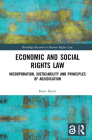 Economic and Social Rights Law: Incorporation, Justiciability and Principles of Adjudication (Routledge Research in Human Rights Law) By Katie Boyle Cover Image
