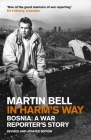 In Harm's Way: Bosnia: A War Reporter's Story Cover Image