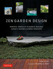 Zen Garden Design: Mindful Spaces by Shunmyo Masuno - Japan's Leading Garden Designer By Mira Locher, Shunmyo Masuno, Terunobu Fujimori (Foreword by) Cover Image