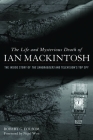 The Life and Mysterious Death of Ian MacKintosh: The Inside Story of The Sandbaggers and Television's Top Spy By Robert G. Folsom, Nigel West (Foreword by) Cover Image
