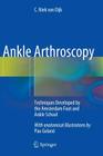 Ankle Arthroscopy: Techniques Developed by the Amsterdam Foot and Ankle School Cover Image