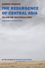 The Resurgence of Central Asia: Islam or Nationalism? By Ahmed Rashid, Ahmed Rashid (Introduction by) Cover Image