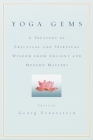 Yoga Gems: A Treasury of Practical and Spiritual Wisdom from Ancient and Modern Masters By Georg Feuerstein, Ph.D. (Editor) Cover Image