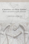 Crispina and Her Sisters: Women and Authority in Early Christianity Cover Image