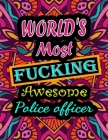 World's Most Fucking Awesome police officer: adult coloring book - A Sweary police officer Coloring Book and Mandala coloring pages - Gift Idea forpol By Thomas Alpha Cover Image
