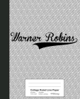 College Ruled Line Paper: WARNER ROBINS Notebook By Weezag Cover Image