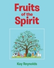 Fruits of the Spirit By Kay Reynolds Cover Image