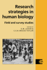 Research Strategies in Human Biology: Field & Survey Studies (Cambridge Studies in Biological and Evolutionary Anthropolog #13) By Gabriel Ward Lasker (Editor), C. G. Nicholas Mascie-Taylor (Editor) Cover Image