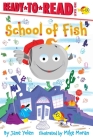 School of Fish: Ready-to-Read Level 1 By Jane Yolen, Mike Moran (Illustrator) Cover Image