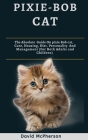Pixie-Bob cat: The absolute guide on Pixie-Bob cat, care, housing, diet, personality and management (for both adults and children) By David McPherson Cover Image