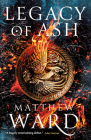 Legacy of Ash (The Legacy Trilogy #1) By Matthew Ward Cover Image