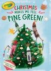 Christmas Makes Me Feel Pine Green!: A Scratch-and-Sniff Holiday Story (Crayola) By Ximena Hastings, Mette Engell (Illustrator) Cover Image