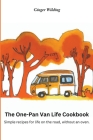 The One-Pan Van Life Cookbook: Simple Recipes for Life on the Road, Without an Oven. By Ginger Wilding Cover Image