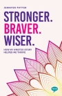 Stronger. Braver. Wiser.: How My #MeToo Story Helped Me Thrive (Inspirational Series) By Jennifer Potter Cover Image
