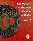 The Walters Art Museum Collection of Tsuba Volume 2 By Dale R. Raisbeck Cover Image