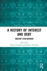 A History of Interest and Debt: Ancient Civilizations (Islamic Business and Finance) By Murat Ustaoğlu (Editor), Ahmet İncekara (Editor) Cover Image