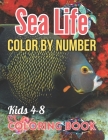 Sea Life Color By Number Coloring Book For Kids 4-8: Amazing Sea Animals Color By Number Coloring Activity Book For Children With Large Coloring Pages By Mawya Press House Cover Image