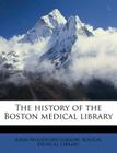 The History of the Boston Medical Library By John Woodford Farlow, Boston Medical Library (Created by) Cover Image