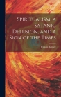 Spiritualism, a Satanic Delusion, and a Sign of the Times Cover Image