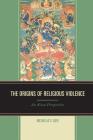 The Origins of Religious Violence: An Asian Perspective By Nicholas F. Gier Cover Image