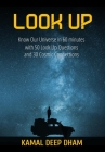 Look Up: Know Our Universe in 60 minutes with 50 Look Up Questions and 30 Cosmic Connections By Kamal Deep Dham Cover Image