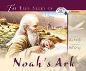 The True Story of Noah's Ark By Tom Dooley, Dooley Tom, Bill Looney (Illustrator) Cover Image
